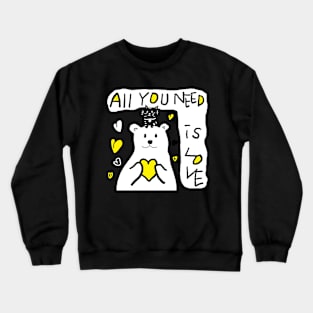 all you need is love Crewneck Sweatshirt